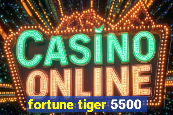 fortune tiger 5500